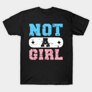 Not A Girl | Trans T-Shirt